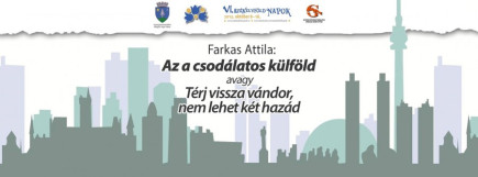 Az a csodálatos külföld, avagy Térj vissza, vándor, nem lehet két hazád!